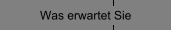 Was erwartet Sie